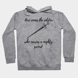 here comes the soldier who carries a mighty sword tiktok design Hoodie